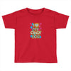 love my crazy dog Toddler T-shirt