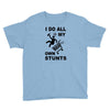my own stunst Youth Tee