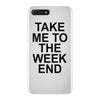 take me to the weekend iPhone 7 Plus Case