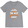 All Men Created Equal But The Best Born In August V-Neck Tee