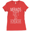 mermaids dont do homework Ladies Fitted T-Shirt