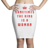 Sometimes The King Is A Woman Pencil Skirts