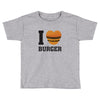 i love burger Toddler T-shirt