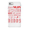 any man can be a father but it takes someone special to be a daddy 3 iPhone 7 Case