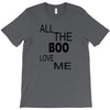 all the boo love me T-Shirt
