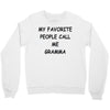 my favorite people call me gramma Crewneck Sweatshirt