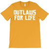 outlaws for life T-Shirt
