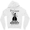 Princesses Are Born In August Zipper Hoodie