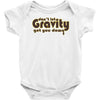 dont let gravity get you down for science geeks Baby Onesie