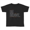 be brave Toddler T-shirt