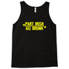 part irish all drunk Tank Top