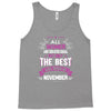 All Women Created Equal But The Best Born In November Tank Top