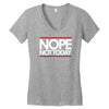 nope not today best trending Women's V-Neck T-Shirt