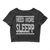 need more sleep Crop Top