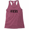 i'm black don't fuck with me black t shirt Racerback Tank