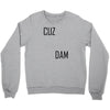 cuz dam Crewneck Sweatshirt