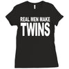 real men make twins (2) Ladies Fitted T-Shirt