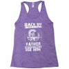 Back Off I Have A Crazy Father And I am not Afraid To Use Him Racerback Tank