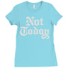not today Ladies Fitted T-Shirt