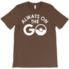 always on the go T-Shirt