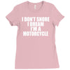 i don&rsquo;t snore i dream i&rsquo;m a motorcycle Ladies Fitted T-Shirt