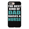 the best kind of dad raises a nurse iPhone 8 Plus