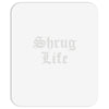 shrug life Mousepad
