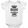 Queens Are Born In June Infant Clothing