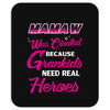 Mamaw Was Created Because Need Real Heroes Mousepad