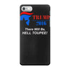 trump 2016 there will be hell toupee iPhone 7 Case