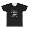 sweet dreams are made of cheese All Over Men's T-shirt