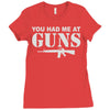 you had me at guns Ladies Fitted T-Shirt