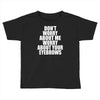 don't worry about me worry about your eyebrows Toddler T-shirt