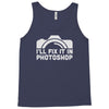 i'll fix it in photoshop Tank Top