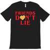 Friends Dont Lie T-Shirt