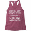 lazy is a very strong word Racerback Tank