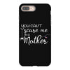 you can't scare me i'm a mother iPhone 8 Plus