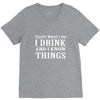 i drink i know V-Neck Tee
