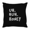 uh huh honey Throw Pillow