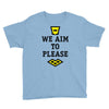 we aim to please Youth Tee