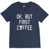 ok, but first coffee V-Neck Tee