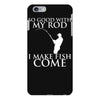 so good with my rod i make fish come iPhone 6 Plus/6s Plus Case