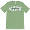 pajamas all day T-Shirt