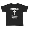 moab military mother of all bombs Toddler T-shirt