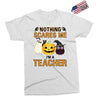 nothing scares me i'm a teacher Exclusive T-shirt
