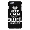 Keep Calm And Let William Handle It iPhone 6/6s Plus Case