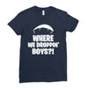 where we droppin' boys Ladies Fitted T-Shirt
