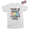 This Is What Trans Looks Like Exclusive T-shirt