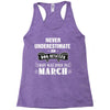never underestimate an old man who was born in march Racerback Tank