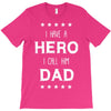 i have a hero i call him dad 2 T-Shirt
